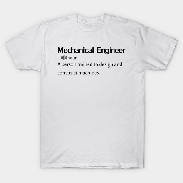 Funny mechanical engineer Definition T-Shirt by FircKin